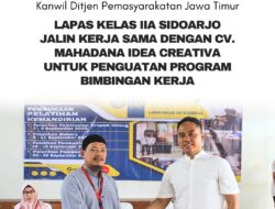 Lapas Kelas IIA Sidoarjo Jalin Kerja Sama dengan CV. Mahadana Idea Creativa untuk Penguatan Program Bimbingan Kerja