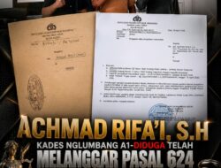ACHMAD RIFA’I, S.H : Kades Nglumbang Diduga “A1 Telah Melanggar Pasal 624 Undang-Undang Nomor 1 Tahun 2023 Tentang Kitab KUHP Baru, Terkait Kesaksian Palsu”